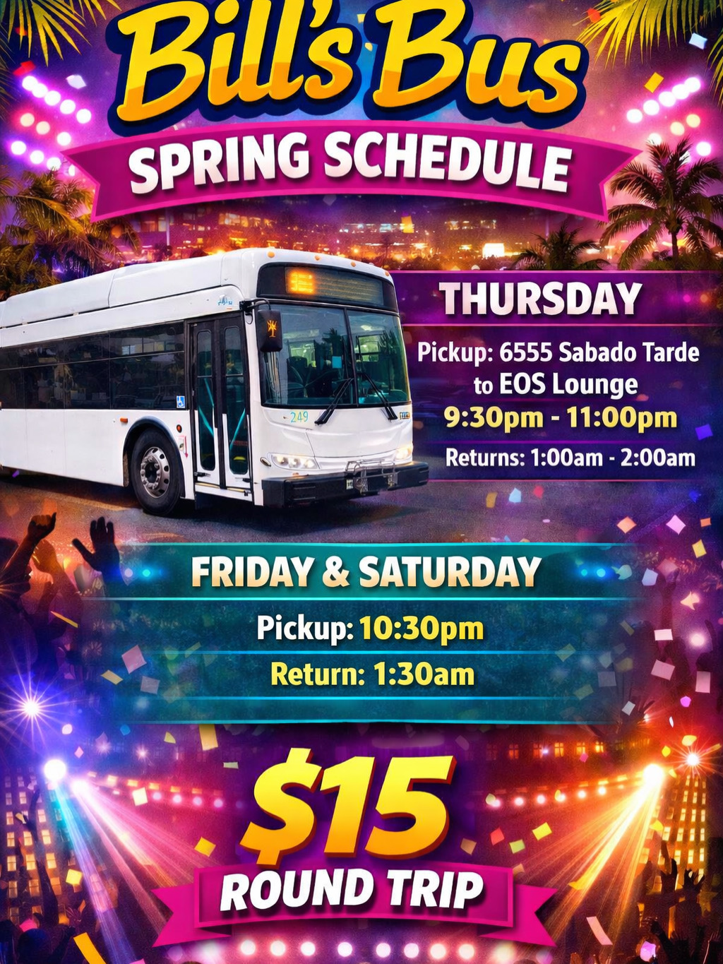 A vibrant neon-themed promotional poster for "Bill's Bus Spring Schedule". It features a photo of a modern white transit bus with palm trees at night, above a partying crowd under club lights. The poster details specific pickup and return times for the "Thursday" and "Friday & Saturday" schedules, and prominently displays the price as "$15 ROUND TRIP"